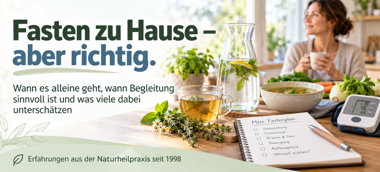 Heilfasten zu Hause mit Fastenplan, Tee, Gemüsebrühe und Blutdruckkontrolle – wann Fasten allein sinnvoll ist und wann Begleitung wichtig wird.